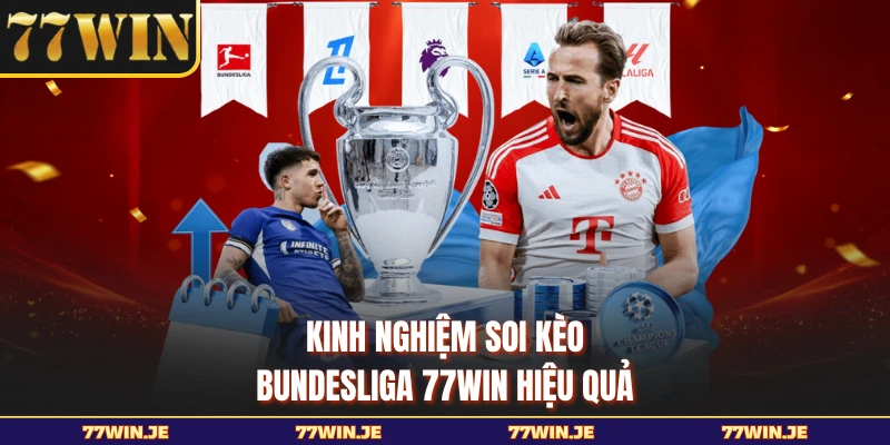Kinh nghiệm soi kèo Bundesliga 77WIN hiệu quả