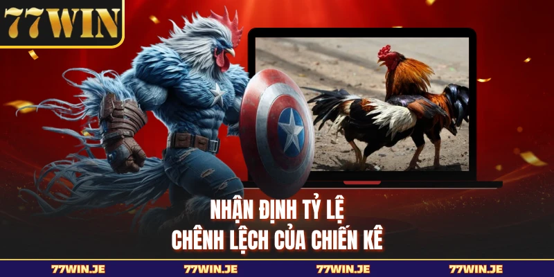 Nhận định tỷ lệ chênh lệch của chiến kê