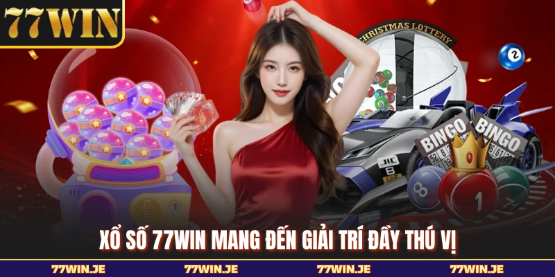 Xổ số 77WIN mang đến giải trí đầy thú vị
